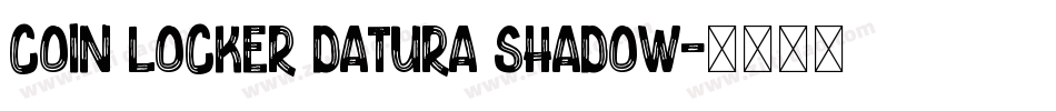 Coin Locker Datura Shadow字体转换
